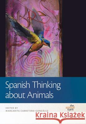 Spanish Thinking about Animals Margarita Carretero-Gonzalez 9781611863628 Michigan State University Press