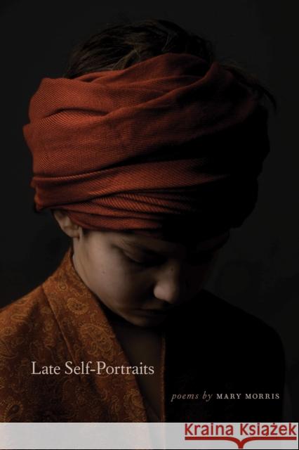 Late Self-Portraits Mary Morris 9781611864229 Michigan State University Press