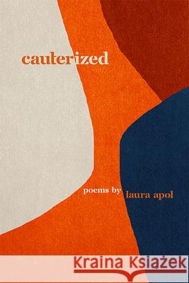 Cauterized Laura Apol 9781611864854 Michigan State University Press