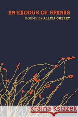 An Exodus of Sparks Allisa Cherry 9781611865219 Wheelbarrow Books