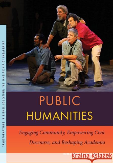 Public Humanities: Engaging Community, Empowering Civic Discourse, and Reshaping Academia Molly Todd Jason E. Cohen 9781611865523
