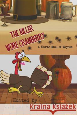 The Killer Wore Cranberry: A Fourth Meal of Mayhem Hartman, J. Alan 9781611877403 Untreed Reads Publishing