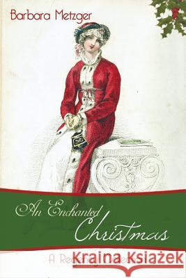 An Enchanted Christmas Barbara Metzger 9781611878950 Untreed Reads Publishing