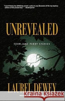 Unrevealed: Four Jane Perry Stories Laurel Dewey   9781611880236