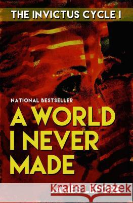 A World I Never Made: The Invictus Cycle Book 1 LePore, James 9781611880311