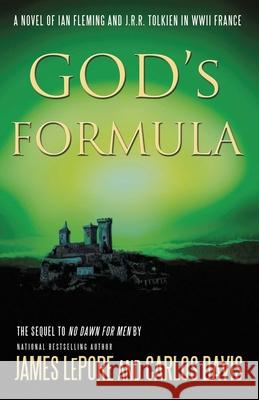 God's Formula: A Novel of Ian Fleming, J.R.R. Tolkien, and Nazi Germany James LePore Carlos Davis 9781611881745 Story Plant