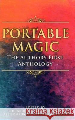 Portable Magic: The Authorsfirst Anthology Lou Aronica 9781611882131