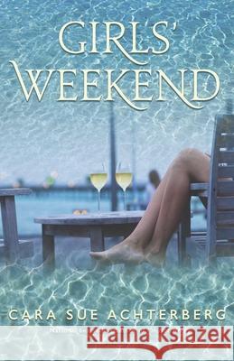 Girls' Weekend Cara Sue Achterberg 9781611882285