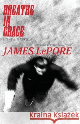 Breathe in Grace: A Zev Evans Novella James LePore 9781611882384 Story Plant