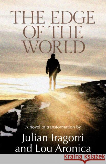 The Edge of the World Julian Iragorri, Lou Aronica 9781611882735