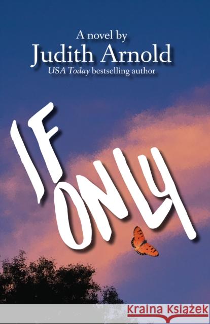 If Only Judith Arnold 9781611883381 Story Plant