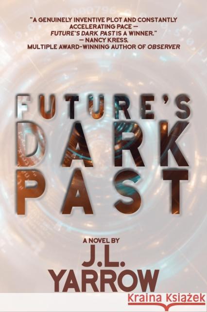 Future's Dark Past J. L. Yarrow 9781611883398 Story Plant