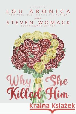 Why She Killed Him Lou Aronica Steven Womack 9781611884210 Story Plant