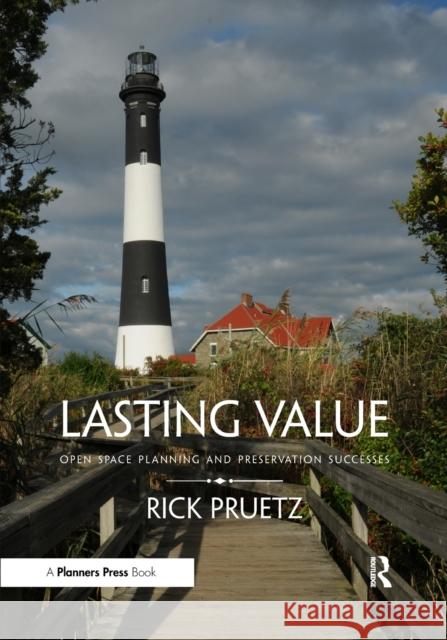 Lasting Value: Open Space Planning and Preservation Successes Pruetz, Rick 9781611900033 APA Planners Press