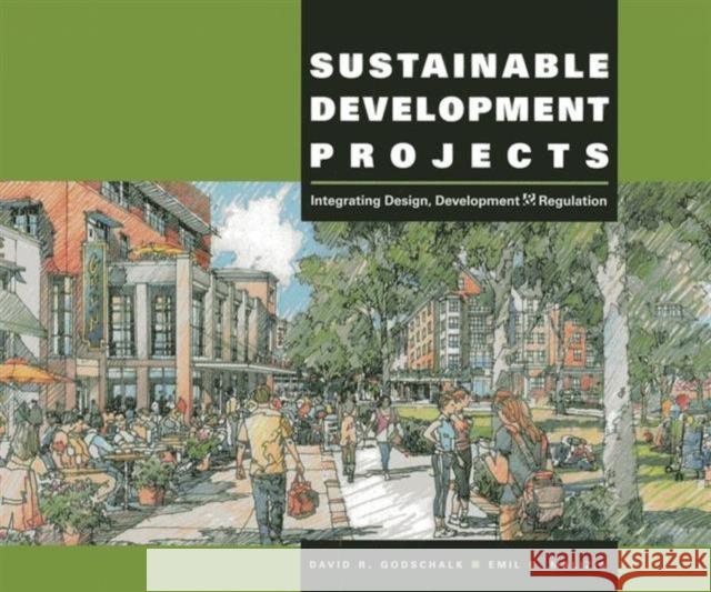 Sustainable Development Projects: Integrated Design, Development, and Regulation Godschalk, David R. 9781611901207