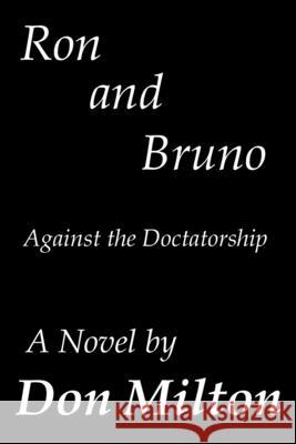 Ron and Bruno: Against the Doctatorship Don Milton 9781611910131