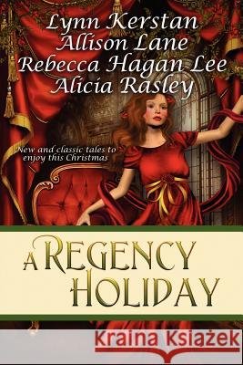 A Regency Holiday Allison Lane, Lynn Kerstan, Alicia Rasley 9781611940572