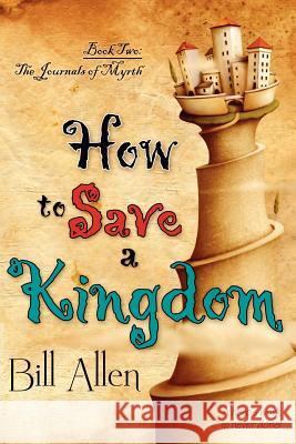 How to Save a Kingdom Bill Allen 9781611940916 Bell Bridge Books