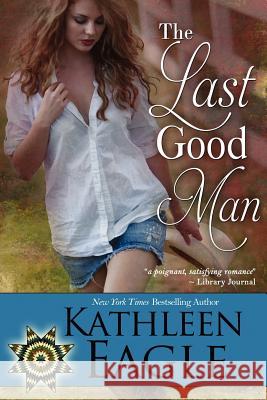 The Last Good Man Kathleen Eagle 9781611940923 Bell Bridge Books