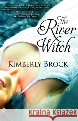 The River Witch Kimberly Brock 9781611941234