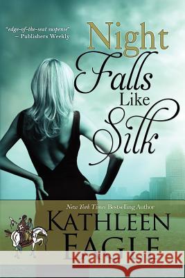 Night Falls Like Silk Kathleen Eagle 9781611941616 Bell Bridge Books