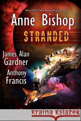Stranded Anne Bishop, Anthony Francis, James Alan Gardner 9781611941661