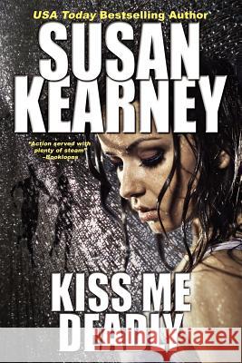 Kiss Me Deadly Susan Kearney 9781611942507