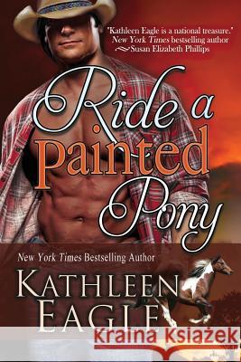 Ride a Painted Pony Kathleen Eagle 9781611947106 BelleBooks