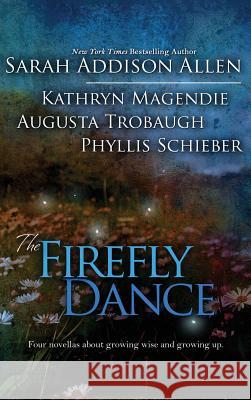 Firefly Dance Sarah Addison Allen, Kathryn Magendie, Phyllis Schieber 9781611948004 Bell Bridge Books