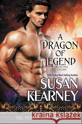 A Dragon of Legend Susan Kearney 9781611948424