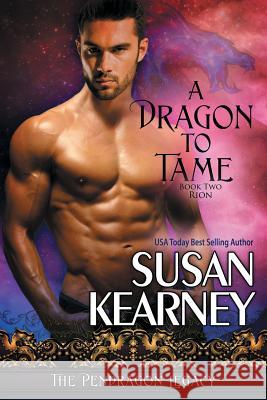 A Dragon to Tame Susan Kearney 9781611948493