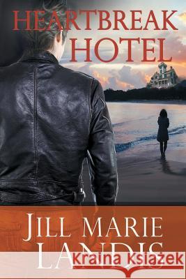 Heartbreak Hotel Jill Marie Landis 9781611948844 Bell Bridge Books