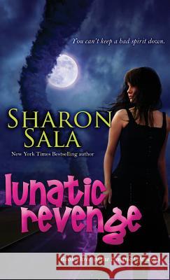 Lunatic Revenge Sharon Sala 9781611949162 Bell Bridge Books