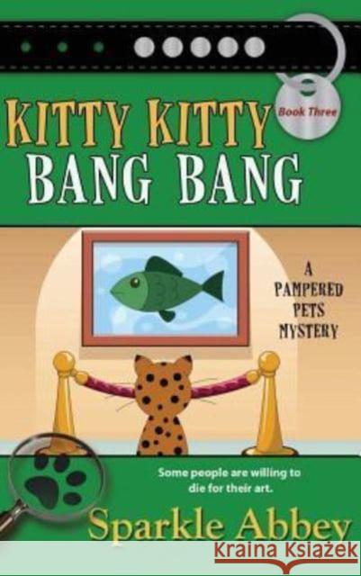 Kitty Kitty Bang Bang Sparkle Abbey 9781611949223 Bell Bridge Books