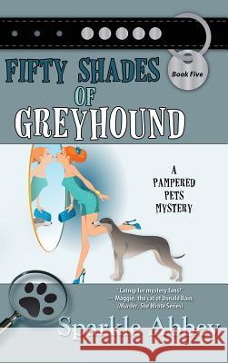 Fifty Shades of Greyhound Sparkle Abbey 9781611949254 Bell Bridge Books