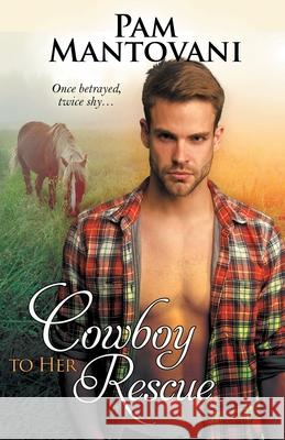 Cowboy to Her Rescue Pam Mantovani 9781611949988 Bell Bridge Books