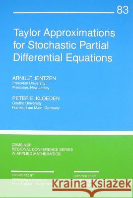 Taylor Approximations for Stochastic Partial Differential Equations Arnulf Jentzen 9781611972009