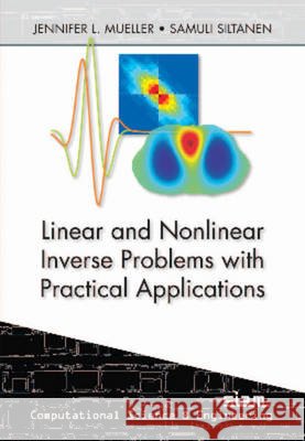 Linear and Nonlinear Inverse Problems with Practical Applications Jennifer L Mller 9781611972337