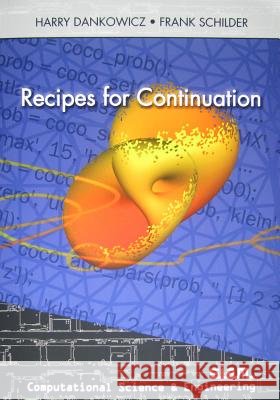 Recipes for Continuation: Computational Science & Engineering Harry Dankowicz & Frank Schilder 9781611972566