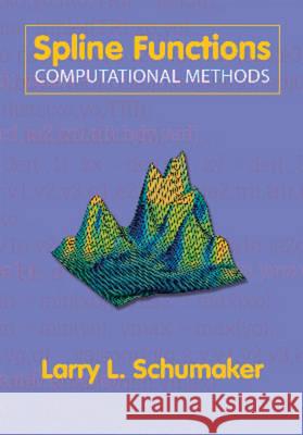 Spline Functions: Computational Methods Larry L. Schumaker 9781611973891