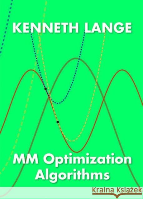 MM Optimization Algorithms Kenneth Lange   9781611974393