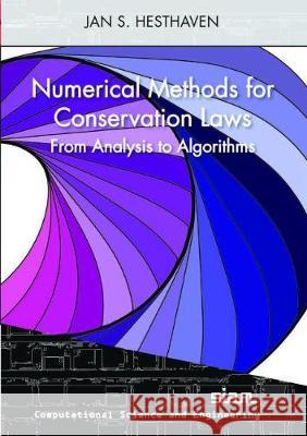 Numerical Methods for Conservation Laws: From Analysis to Algorithm Jan S. Hesthaven   9781611975093 Society for Industrial & Applied Mathematics,