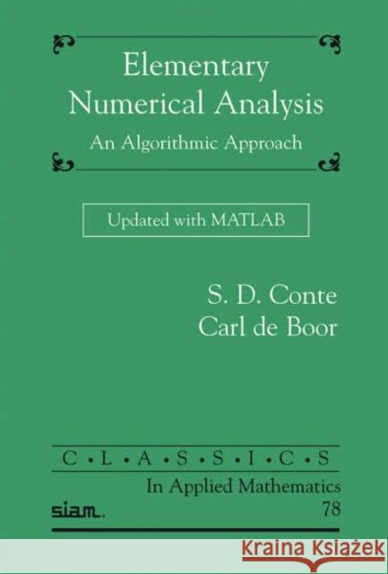 Elementary Numerical Analysis: An Algorithmic Approach Updated with MATLAB S.D. Conte Carl de Boor  9781611975192