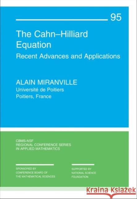 The Cahn–Hilliard Equation: Recent Advances and Applications Alain Miranville 9781611975918 Eurospan (JL)