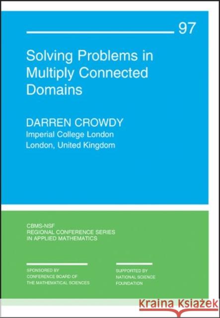 Solving Problems in Multiply Connected Domains Darren Crowdy   9781611976144 Society for Industrial & Applied Mathematics,