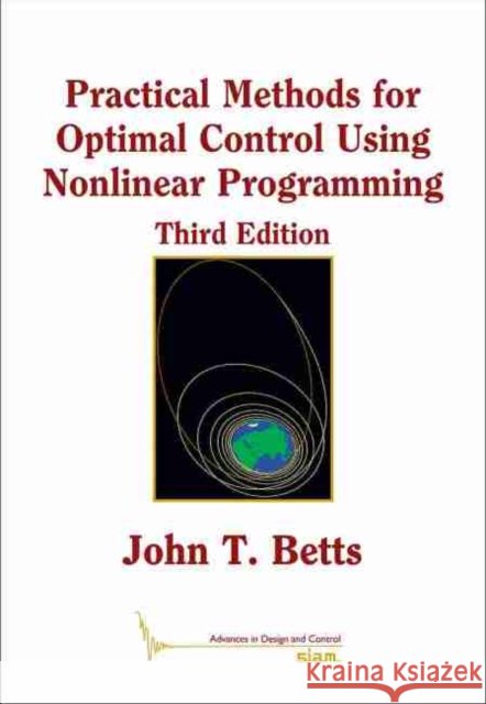 Practical Methods for Optimal Control Using Nonlinear Programming John T. Betts 9781611976182