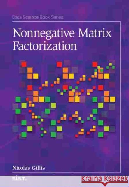 Nonnegative Matrix Factorization Nicolas Gillis   9781611976403 Society for Industrial & Applied Mathematics,