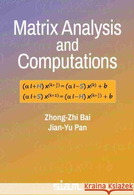 Matrix Analysis and Computations Zhong-Zhi Bai Jian-Yu Pan  9781611976625