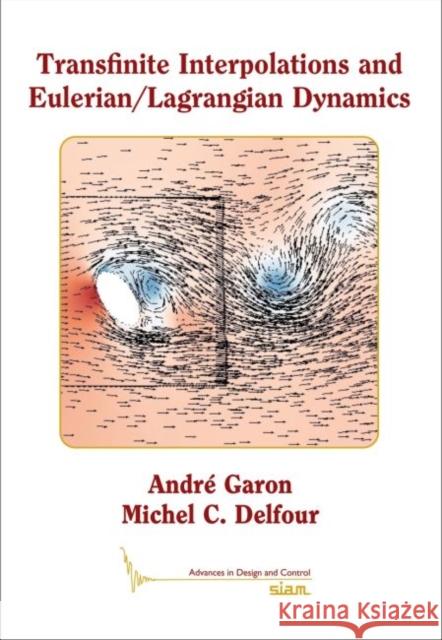 Transfinite Interpolations and Eulerian/Lagrangian Dynamics Delfour, Michel C. 9781611976946