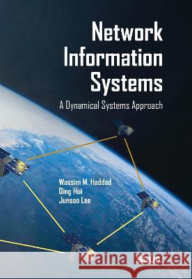 Network Information Systems: A Dynamical Systems Approach Wassim M. Haddad Qing Hui Junsoo Lee 9781611977530